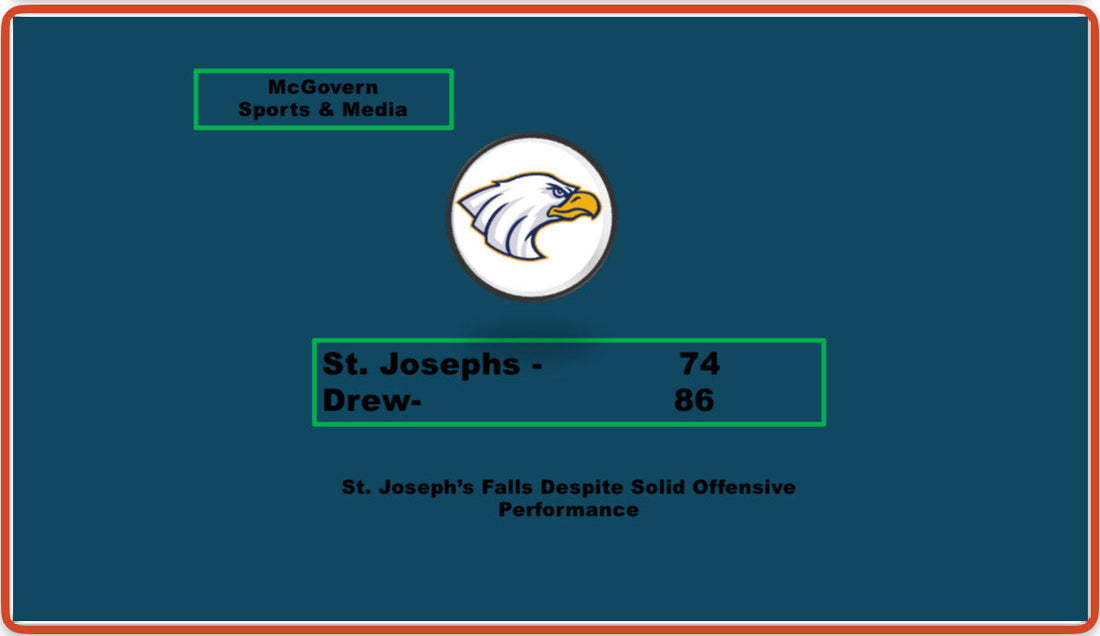 St. Joseph's Falls to Drew Despite Solid Offensive Showing